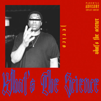 Jerico - What's the Science (Explicit)