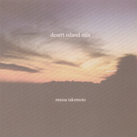 Massa Takemoto - desert island mix