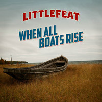 Little Feat - When All Boats Rise