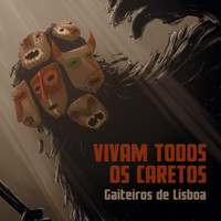 Gaiteiros de Lisboa - Vivam Todos os Caretos