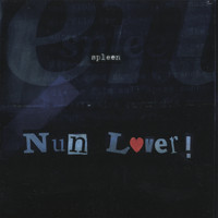 Spleen - Nun Lover!