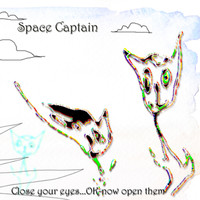 Space Captain - Close your eyes...OK- Now open them (Explicit)
