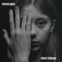 Moonscapes - Silent Violence