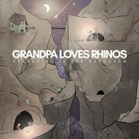 Grandpa Loves Rhinos - Searching in the Sarchasm