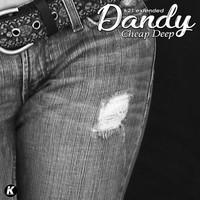 Dandy - Cheap Deep (K21 Extended)