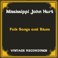 Mississippi John Hurt - Folk Songs and Blues (Hq Remastered [Explicit])