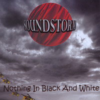 Soundstorm - Nothing in Black and White