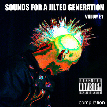 Various Artists - Sounds For A Jilted Generation, Vol. 1 (Explicit)
