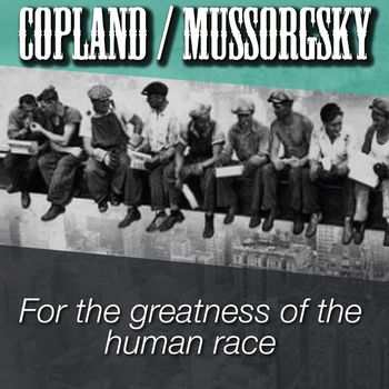 Leonard Bernstein - For the greatness of the human race (Copland / Mussorgsky)