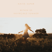 Naive Super - Within Us Invincible Summer