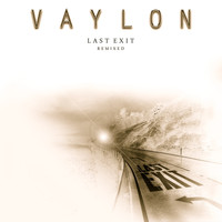 Vaylon - Last Exit (Remixed)