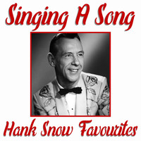 Hank Snow - Singing A Song Hank Snow Favourites