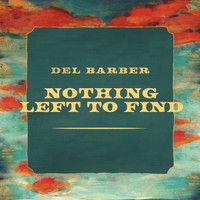 Del Barber - Nothing Left To Find