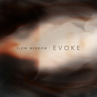 Slow Meadow - Evoke