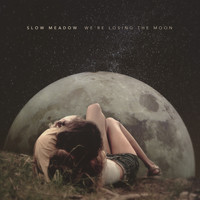 Slow Meadow - We're Losing the Moon