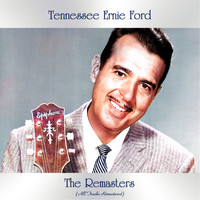 Tennessee Ernie Ford - The Remasters (All Tracks Remastered [Explicit])