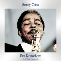 Sonny Criss - The Remasters (All Tracks Remastered)