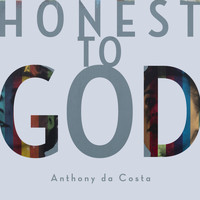 Anthony da Costa - Honest to God