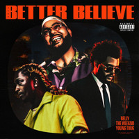 Belly, The Weeknd, Young Thug - Better Believe (Explicit)