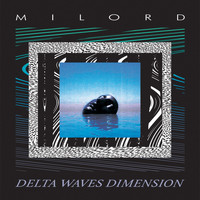 Milord - Delta Waves Dimension