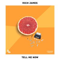 Rich James - Tell Me Now