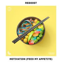 Reboost - Motivation (Feed My Appetite)