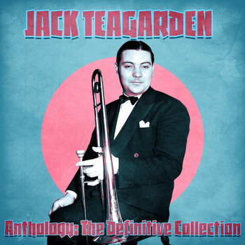 Jack Teagarden - Anthology: The Definitive Collection (Remastered)
