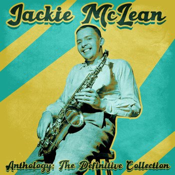 Jackie McLean - Anthology: The Definitive Collection (Remastered)