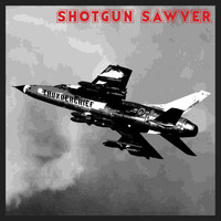 Shotgun Sawyer - Thunderchief Anniversary Edition (Explicit)