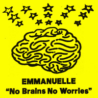 Emmanuelle - No Brains No Worries