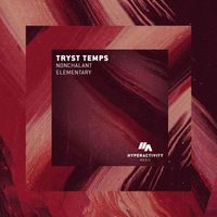 Tryst Temps - Elementary / Nochalant