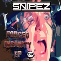 SNIPEZ - Forced Insanity EP