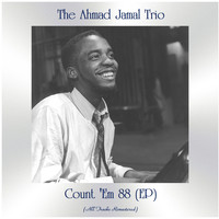 The Ahmad Jamal Trio - Count 'Em 88 (All Tracks Remastered, Ep)