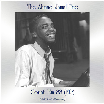 The Ahmad Jamal Trio - Count 'Em 88 (All Tracks Remastered, Ep)