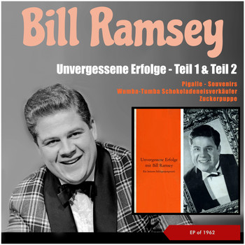 Bill Ramsey - Unvergessene Erfolge - Teil 1 & Teil 2 (Happy Anniversary Bill - 90! (EP 0f 1962))