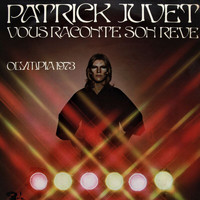 Patrick Juvet - Patrick Juvet vous raconte son rêve - Olympia 1973 (Live)