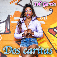 Yoly Garcia - Dos Caritas (Explicit)