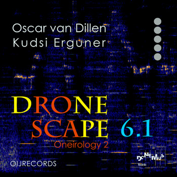 Oscar van Dillen and Kudsi Erguner - Dronescape 6.1 (Oneirology 2)