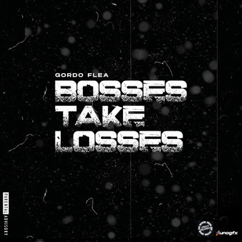 Gordo Flea - Bosses Take Losses (Explicit)