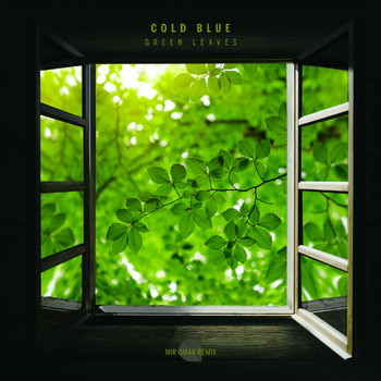Cold Blue - Green Leaves (Mir Omar Remix)