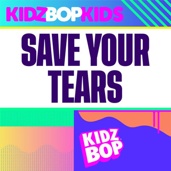 Kidz Bop Kids - Save Your Tears