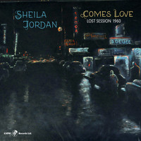 Sheila Jordan - Comes Love: Lost Session 1960