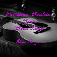 Glenn Rogers - Strawberries, Chocolates, Cherries (Chorus Remix)