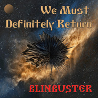 Blinbuster - We Must Definitely Return