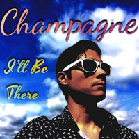 Champagne - I'll Be There
