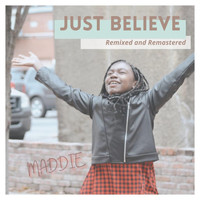 Maddie - Just Believe (Remixed and Remastered)