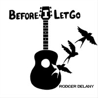 Rodger Delany - Before I Let Go
