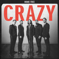Home Free - Crazy