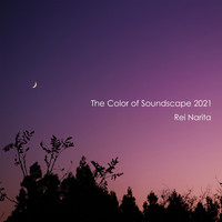 Rei Narita - The Color of Soundscape 2021