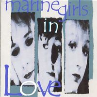 Marine Girls - Marine Girls: In Love